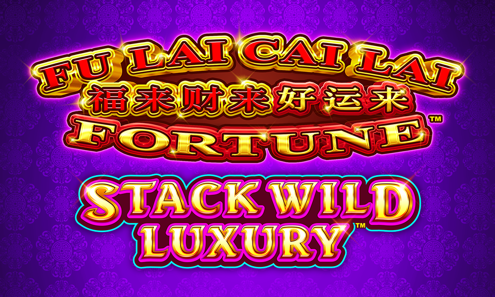 Fu Lai Cai Lai Fortune™ - Stack Wild Luxury